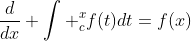 \frac{d}{dx} \int _{c}^{x}f(t)dt=f(x)