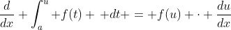 \frac{d}{dx} \int_a^u f(t) \, dt = f(u) \cdot \frac{du}{dx}