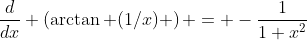 \frac{d}{dx} \left(\arctan (1/x) \right) = -\frac{1}{1+x^2}