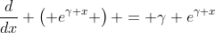 \frac{d}{dx} \left( e^{\gamma x} \right) = \gamma e^{\gamma x}
