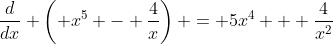 \frac{d}{dx} \left( x^5 - \frac{4}{x}\right) = 5x^4 + \frac{4}{x^2}