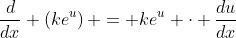 \frac{d}{dx} \left(ke^u\right) = ke^u \cdot \frac{du}{dx}