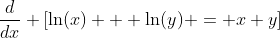 \frac{d}{dx} \left[\ln(x) + \ln(y) = x+y\right]