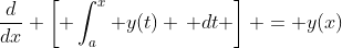 \frac{d}{dx} \left[ \int_{a}^x y(t) \, dt \right] = y(x)