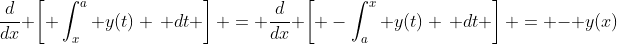 \frac{d}{dx} \left[ \int_{x}^a y(t) \, dt \right] = \frac{d}{dx} \left[ -\int_{a}^x y(t) \, dt \right] = - y(x)