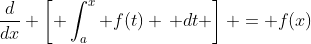 \frac{d}{dx} \left[ \int_a^x f(t) \, dt \right] = f(x)