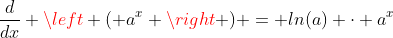 \frac{d}{dx} \left ( a^x \right ) = ln(a) \cdot a^x