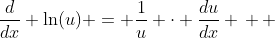\frac{d}{dx} \ln(u) = \frac{1}{u} \cdot \frac{du}{dx} \, \, 