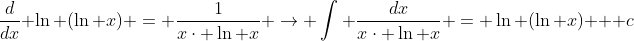 \frac{d}{dx} \ln (\ln x) = \frac{1}{x\cdot \ln x} \rightarrow \int \frac{dx}{x\cdot \ln x} = \ln (\ln x) + c