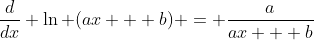 \frac{d}{dx} \ln (ax + b) = \frac{a}{ax + b}