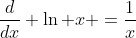 \frac{d}{dx} \ln x =\frac{1}{x}