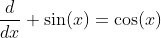 \frac{d}{dx} \sin(x)=\cos(x)