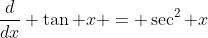 \frac{d}{dx} \tan x = \sec^2 x