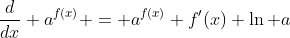\frac{d}{dx} a^{f(x)} = a^{f(x)} f'(x) \ln a