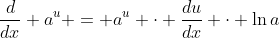 \frac{d}{dx} a^u = a^u \cdot \frac{du}{dx} \cdot \ln{a}