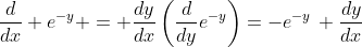 \frac{d}{dx} e^{-y} = \frac{dy}{dx}\left(\frac{d}{dy}e^{-y}\right)=-e^{-y}\, \frac{dy}{dx}