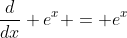 \frac{d}{dx} e^{x} = e^{x}