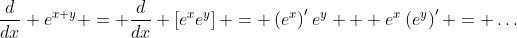 \frac{d}{dx} e^{x+y} = \frac{d}{dx} \left[e^{x}e^{y}\right] = \left(e^{x}\right)'e^y + e^{x}\left(e^y\right)' = \hdots