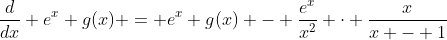 \frac{d}{dx} e^x g(x) = e^x g(x) - \frac{e^x}{x^2} \cdot \frac{x}{x - 1}