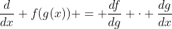 \frac{d}{dx} f(g(x)) = \frac{df}{dg} \cdot \frac{dg}{dx}