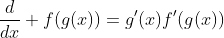 \frac{d}{dx} f(g(x))=g'(x)f'(g(x))