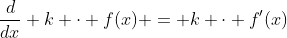 \frac{d}{dx} k \cdot f(x) = k \cdot f'(x)