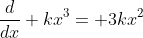 \frac{d}{dx} kx^3= 3kx^2