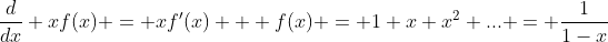 \frac{d}{dx} xf(x) = xf'(x) + f(x) = 1+x+x^2+... = \frac{1}{1-x}