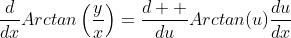 \frac{d}{dx}Arctan\left(\frac{y}{x}\right)=\frac{d  }{du}Arctan(u)\frac{du}{dx}