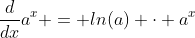 \frac{d}{dx}a^x = ln(a) \cdot a^x