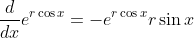 \frac{d}{dx}e^{r\cos{x}}=-e^{r\cos{x}}r\sin{x}