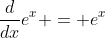 \frac{d}{dx}e^{x} = e^{x}