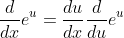\frac{d}{dx}e^u=\frac{du}{dx}\frac{d}{du}e^u