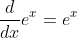 \frac{d}{dx}e^x=e^x