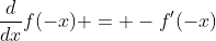 \frac{d}{dx}f(-x) = -f'(-x)