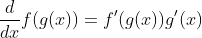 \frac{d}{dx}f(g(x))=f'(g(x))g'(x)