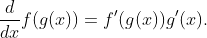 \frac{d}{dx}f(g(x))=f'(g(x))g'(x).
