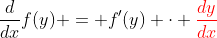 \frac{d}{dx}f(y) = f^{\prime}(y) \cdot {\color{red}\frac{dy}{dx}}