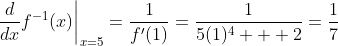 \frac{d}{dx}f^{-1}(x)\bigg|_{x=5}=\frac{1}{f'(1)}=\frac{1}{5(1)^4+  2}=\frac{1}{7}