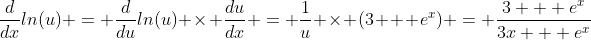 \frac{d}{dx}ln(u) = \frac{d}{du}ln(u) \times \frac{du}{dx} = \frac{1}{u} \times (3 + e^x) = \frac{3 + e^x}{3x + e^x}