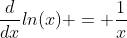 \frac{d}{dx}ln(x) = \frac{1}{x}