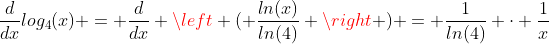 \frac{d}{dx}log_4(x) = \frac{d}{dx} \left ( \frac{ln(x)}{ln(4)} \right ) = \frac{1}{ln(4)} \cdot \frac{1}{x}