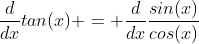 \frac{d}{dx}tan(x) = \frac{d}{dx}\frac{sin(x)}{cos(x)}