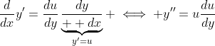 \frac{d}{dx}y'=\frac{du}{dy}\underbrace{\frac{dy}{  dx}}_{y'=u} \iff y''=u\frac{du}{dy}