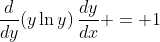 \frac{d}{dy}(y\ln{y})\,\frac{dy}{dx} = 1