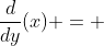 \frac{d}{dy}{(x)} = 