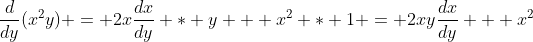 \frac{d}{dy}{(x^2y)} = 2x\frac{dx}{dy} * y + x^2 * 1 = 2xy\frac{dx}{dy} + x^2