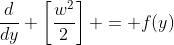 \frac{d}{dy} \left[\frac{w^2}{2}\right] = f(y)