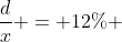 \frac{d}{x} = 12\% 