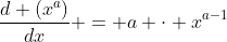 \frac{d (x^a)}{dx} = a \cdot x^{a-1}